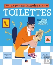 La Puante Histoire Des Toilettes : Ce Livre Déborde De Découvertes Dégoûtantes !