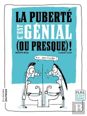 La Puberté, C'Est Génial (Ou Presque) !