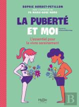 La Puberté Et Moi : L'Essentiel Pour La Vivre Sereinement