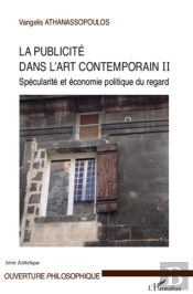 La Publicité Dans L'Art Contemporain Tome 2 ; Spécularité Et Économie Politique Du Regard