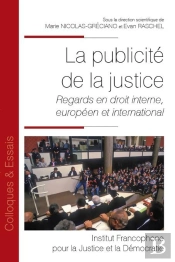 La Publicite De La Justice - Vol157 - Regards En Droit Interne, Europeen Et International