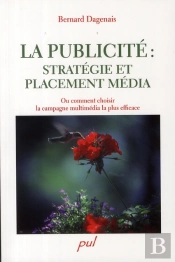 La Publicité : Stratégie Et Placement Média ; Ou Comment Choisir La Campagne Multimédia La Plus Efficace