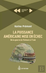 La Puissance Américaine Mise En Échec : De La Guerre Du Vietnam À L'Irak