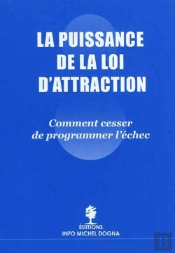 Bertrand.pt - La Puissance De La Loi D'Attraction ; Comment Cesser De Programmer L'Échec