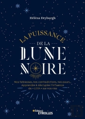 La Puissance De La Lune Noire - Apprendre A Decrypter Son Influence Sur Nos Vies