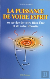 La Puissance De Votre Esprit Au Service De Votre Bien-Être Et De Votre Réussite