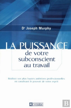Bertrand.pt - La Puissance De Votre Subconscient Au Travail - Realisez Vos Plus Hautes Ambitions Professionnelles