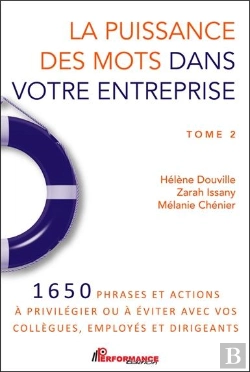 Bertrand.pt - La Puissance Des Mots Dans Votre Entreprise Tome 2 - 1650 Phrases Et Actions A Privilegier Ou A Evit