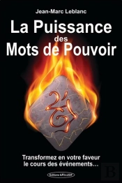 La Puissance Des Mots De Pouvoir ; Transformez En Votre Faveur Le Cours Des Événements