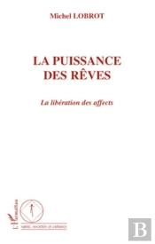 La Puissance Des Rêves ; La Libération Des Affects