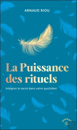 Bertrand.pt - La Puissance Des Rituels : Intégrez Le Sacré Dans Votre Quotidien