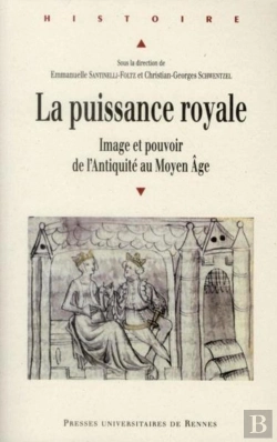 Bertrand.pt - La Puissance Royale  ; Image Et Pouvoir De L'Antiquité Au Moyen Age