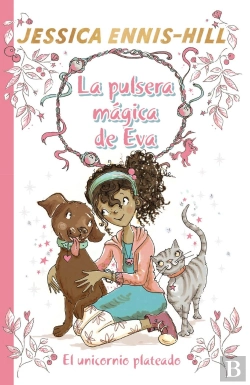 Bertrand.pt - La Pulsera Mágica De Eva, 1. El Unicornio Plateado