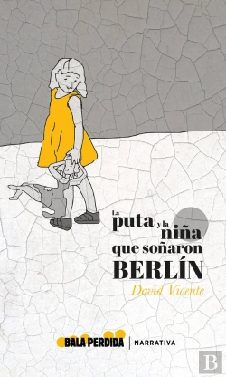 Bertrand.pt - La Puta Y La Niña Que Soñaron Berlin