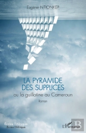 La Pyramide Des Supplices Ou La Guillotine Au Cameroun