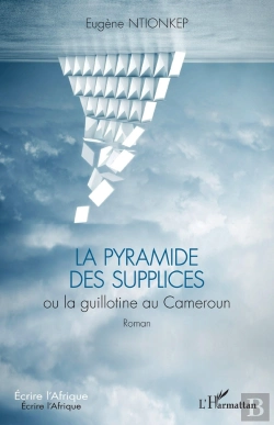 Bertrand.pt - La Pyramide Des Supplices Ou La Guillotine Au Cameroun