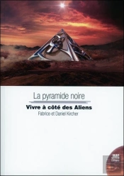 La Pyramide Noire : Vivre Au Côté Des Aliens