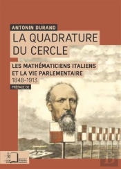 La Quadrature Du Cercle ; La Mathématiques Et La Parlementaire 1848-1913