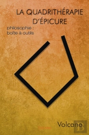 La Quadrithérapie D'Epicure ; Philosophie : Boîte À Outils