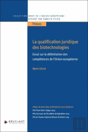 La Qualification Juridique Des Biotechnologies : Essai Sur La Délimitation Des Compétences De L'Unio