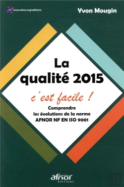 Bertrand.pt - La Qualite 2015, C Est Facle - Comprendre Les Evolutions De La Norme Nf En Iso 9001