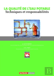 La Qualite De L'Eau Potable ; Techniques Et Responsabilites