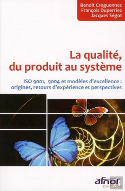 Bertrand.pt - La Qualite, Du Produit Au Systeme - Iso 9001, 9004  Et Modeles D'Excellence : Origines, Retours D'Ex