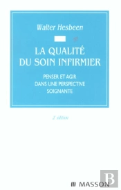 La Qualite Du Soin Infirmier ; Penser Et Agir Dans Une Perspective Soignante ; 2e Edition