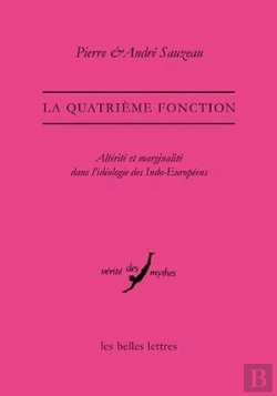 Bertrand.pt - La Quatrième Fonction ; Marginalité Et Altérité Dans L'Idéologie Des Indo-Européens