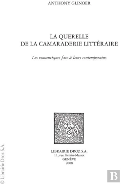 Bertrand.pt - La Querelle De La Camaraderie Litteraire : Les Romantiques Face A Leurs Contemporains