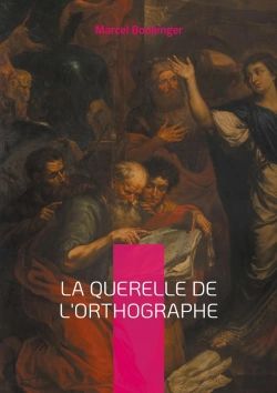 Bertrand.pt - La Querelle De L'Orthographe : Plongée Fascinante Dans Les Méandres De La Langue Française