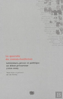 Bertrand.pt - La Querelle Du Roman-Feuilleton ; Littérature, Presse Et Politique, Un Débat Précurseur (1836-1848)