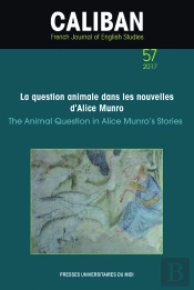La Question Animale Dans Les Nouvelles D'Alice Munro : The Animal Question In Alice Munro'S Stories / La Question Animale Dans Les Nouv