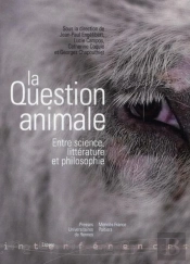 La Question Animale ; Entre Science, Littérature Et Philosophie