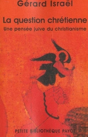 La Question Chretienne ; Une Pensee Juive Du Christianisme