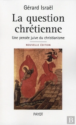 Bertrand.pt - La Question Chrétienne ; Une Pensée Juive Du Christianisme