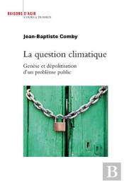 La Question Climatique ; Genèse Et Dépolitisation D'Un Problème Public