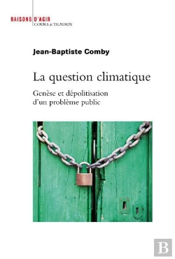 Bertrand.pt - La Question Climatique ; Genèse Et Dépolitisation D'Un Problème Public