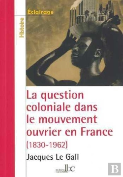 Bertrand.pt - La Question Coloniale Dans Le Mouvement Ouvrier En France