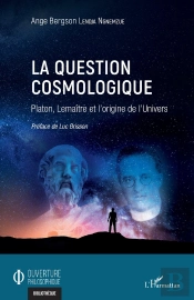 La Question Cosmologique ; Platon, Lemaître Et L'Origine De L'Univers
