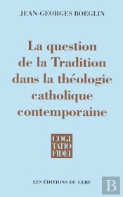 La Question De La Tradition Dans La Theologie Catholique Contemporaine