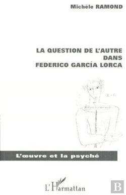 Bertrand.pt - La Question De L'Autre Dans Federico Garcia Lorca