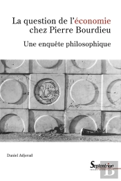 La Question De L'Économie Chez Pierre Bourdieu : Une Enquête Philosophique