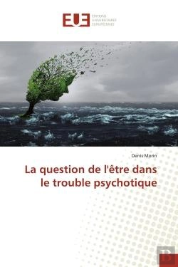 Bertrand.pt - La Question De L'Etre Dans Le Trouble Psychotique