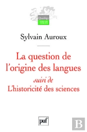 La Question De L'Origine Des Langues, Suivi De L'Historicité Des Sciences