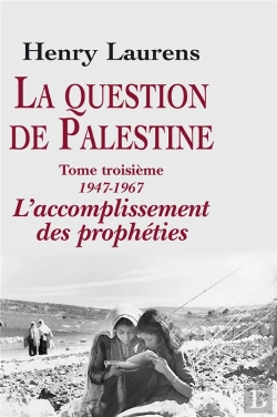 Bertrand.pt - La Question De Palestine Tome 3 : 1947-1967, L'Accomplissement Des Prophéties