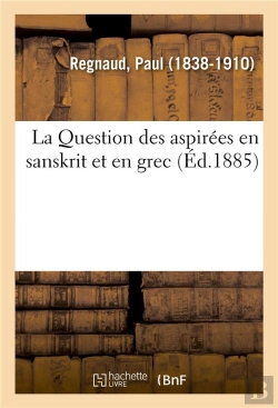 Bertrand.pt - La Question Des Aspirees En Sanskrit Et En Grec