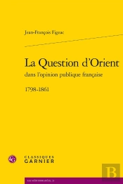 La Question D'Orient : 1798-1861