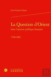 La Question D'Orient : 1798-1861