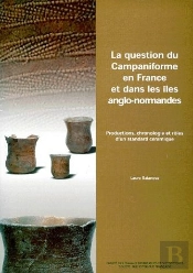 La Question Du Campaniforme En France Et Dans Les Îles Anglo-Normandes ; Productions, Chronologie Et Rôles D'Un Standard Céramique